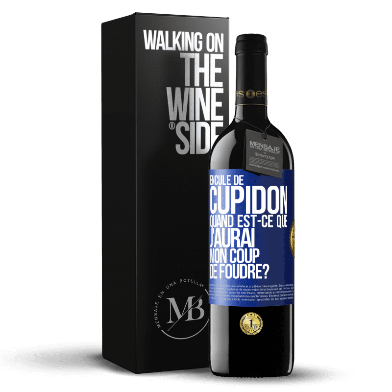 39,95 € Envoi gratuit | Vin rouge Édition RED MBE Réserve Enculé de Cupidon, quand est-ce que j'aurai mon coup de foudre? Étiquette Bleue. Étiquette personnalisable Réserve 12 Mois Récolte 2015 Tempranillo