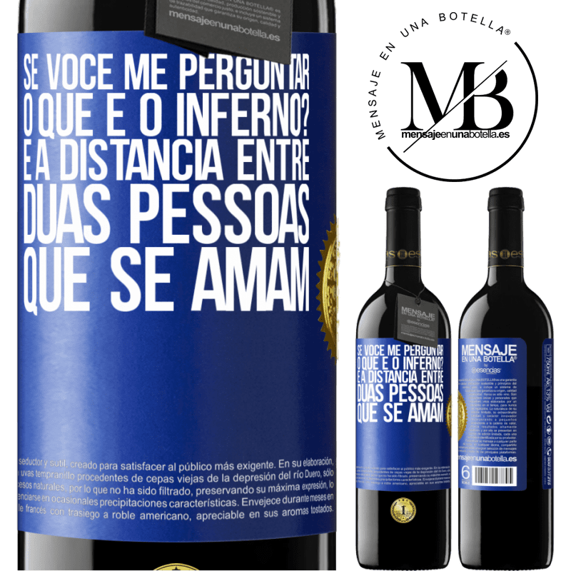 39,95 € Envio grátis | Vinho tinto Edição RED MBE Reserva Se você me perguntar, o que é o inferno? É a distância entre duas pessoas que se amam Etiqueta Azul. Etiqueta personalizável Reserva 12 Meses Colheita 2016 Tempranillo