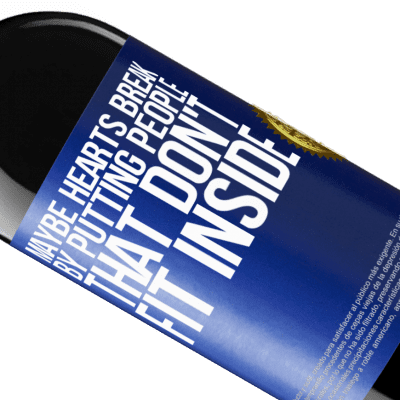 Unique & Personal Expressions. «Maybe hearts break by putting people that don't fit inside» RED Edition MBE Reserve