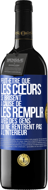 39,95 € | Vin rouge Édition RED MBE Réserve Peut-être que les cœurs se brisent à cause de les remplir avec des gens qui ne rentrent pas à l'intérieur Étiquette Bleue. Étiquette personnalisable Réserve 12 Mois Récolte 2015 Tempranillo