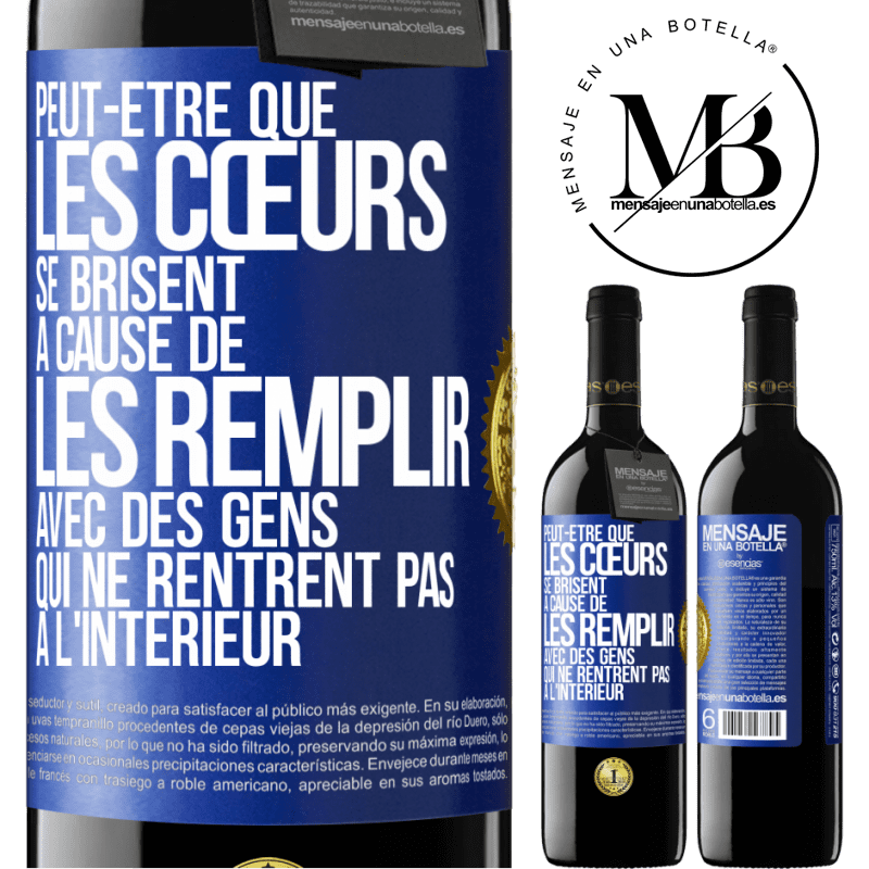 39,95 € Envoi gratuit | Vin rouge Édition RED MBE Réserve Peut-être que les cœurs se brisent à cause de les remplir avec des gens qui ne rentrent pas à l'intérieur Étiquette Bleue. Étiquette personnalisable Réserve 12 Mois Récolte 2015 Tempranillo