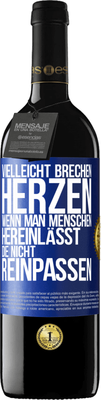 39,95 € | Rotwein RED Ausgabe MBE Reserve Vielleicht brechen Herzen, wenn man Menschen hereinlässt, die nicht reinpassen Blaue Markierung. Anpassbares Etikett Reserve 12 Monate Ernte 2015 Tempranillo