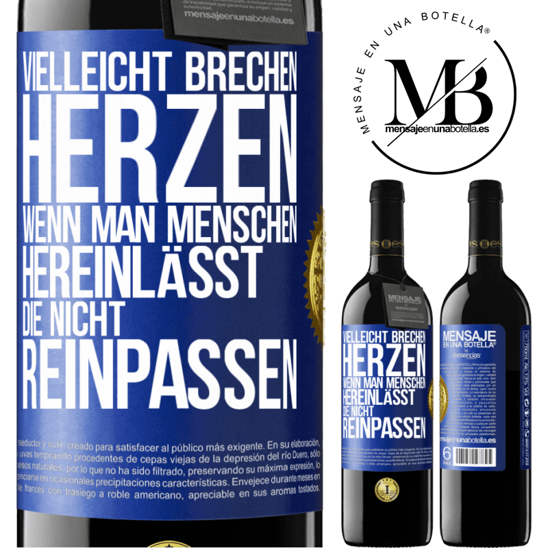 39,95 € Kostenloser Versand | Rotwein RED Ausgabe MBE Reserve Vielleicht brechen Herzen, wenn man Menschen hereinlässt, die nicht reinpassen Blaue Markierung. Anpassbares Etikett Reserve 12 Monate Ernte 2015 Tempranillo