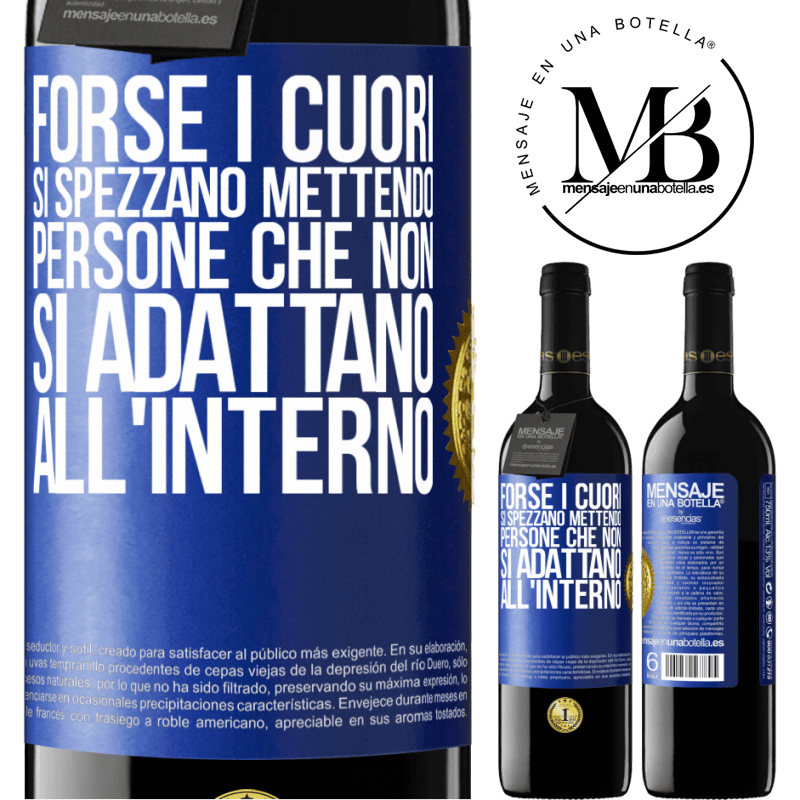 39,95 € Spedizione Gratuita | Vino rosso Edizione RED MBE Riserva Forse i cuori si spezzano mettendo persone che non si adattano all'interno Etichetta Blu. Etichetta personalizzabile Riserva 12 Mesi Raccogliere 2015 Tempranillo
