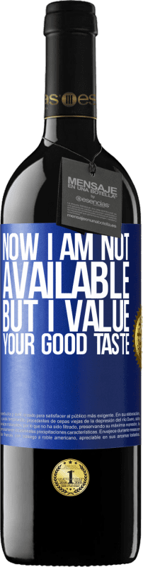 «Now I am not available, but I value your good taste» RED Edition Crianza 6 Months