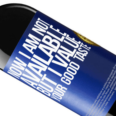 Unique & Personal Expressions. «Now I am not available, but I value your good taste» RED Edition MBE Reserve