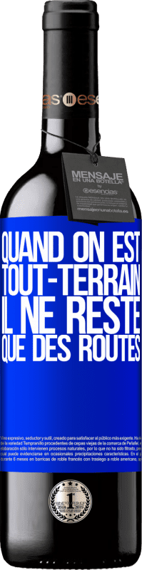 39,95 € | Vin rouge Édition RED MBE Réserve Quand on est tout-terrain, il ne reste que des routes Étiquette Bleue. Étiquette personnalisable Réserve 12 Mois Récolte 2015 Tempranillo