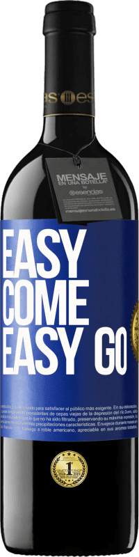 39,95 € | Vino Tinto Edición RED MBE Reserva Easy come, easy go Etiqueta Azul. Etiqueta personalizable Reserva 12 Meses Cosecha 2015 Tempranillo