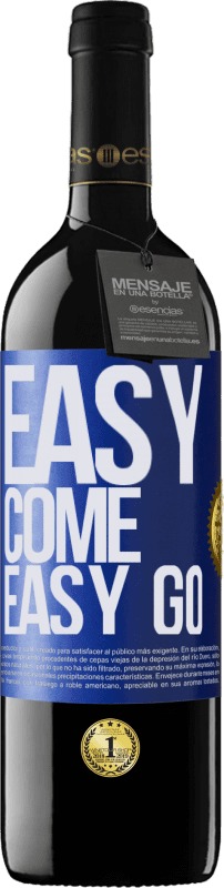 39,95 € Kostenloser Versand | Rotwein RED Ausgabe MBE Reserve Easy come, easy go Blaue Markierung. Anpassbares Etikett Reserve 12 Monate Ernte 2016 Tempranillo