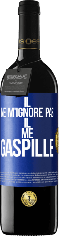 39,95 € Envoi gratuit | Vin rouge Édition RED MBE Réserve Il ne m'ignore pas il me gaspille Étiquette Bleue. Étiquette personnalisable Réserve 12 Mois Récolte 2015 Tempranillo