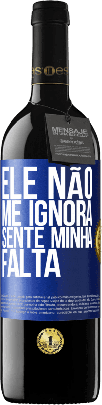 39,95 € | Vinho tinto Edição RED MBE Reserva Ele não me ignora, sente minha falta Etiqueta Azul. Etiqueta personalizável Reserva 12 Meses Colheita 2015 Tempranillo