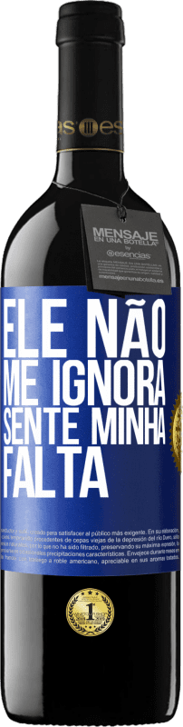 39,95 € | Vinho tinto Edição RED MBE Reserva Ele não me ignora, sente minha falta Etiqueta Azul. Etiqueta personalizável Reserva 12 Meses Colheita 2016 Tempranillo