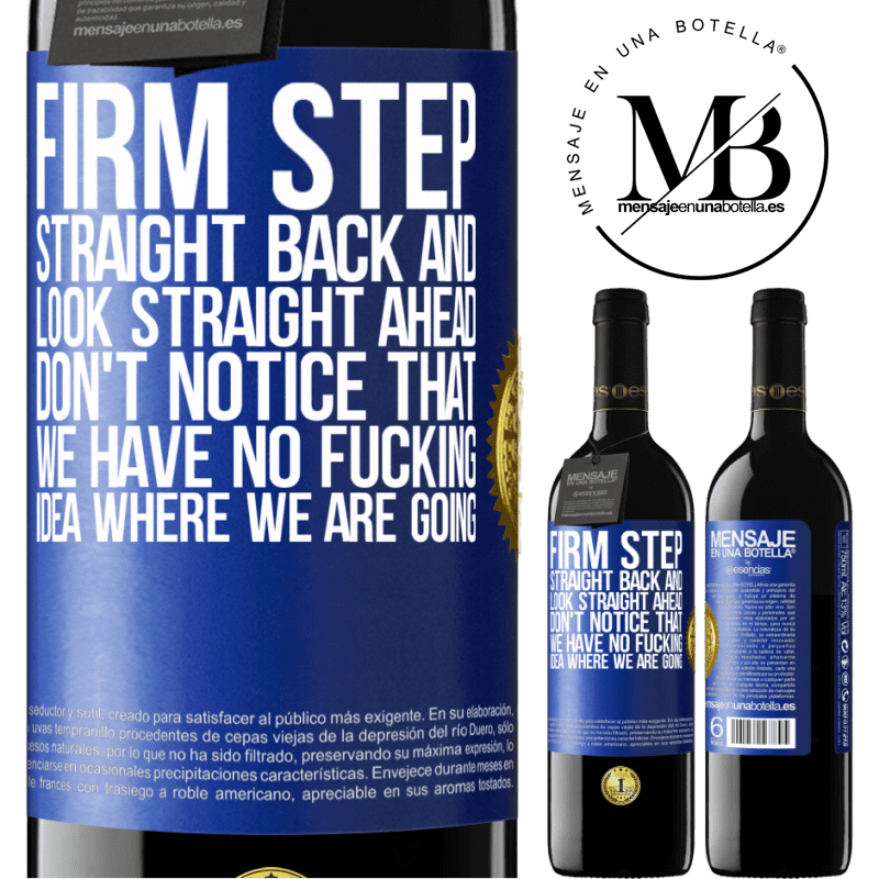 39,95 € Free Shipping | Red Wine RED Edition MBE Reserve Firm step, straight back and look straight ahead. Don't notice that we have no fucking idea where we are going Blue Label. Customizable label Reserve 12 Months Harvest 2014 Tempranillo