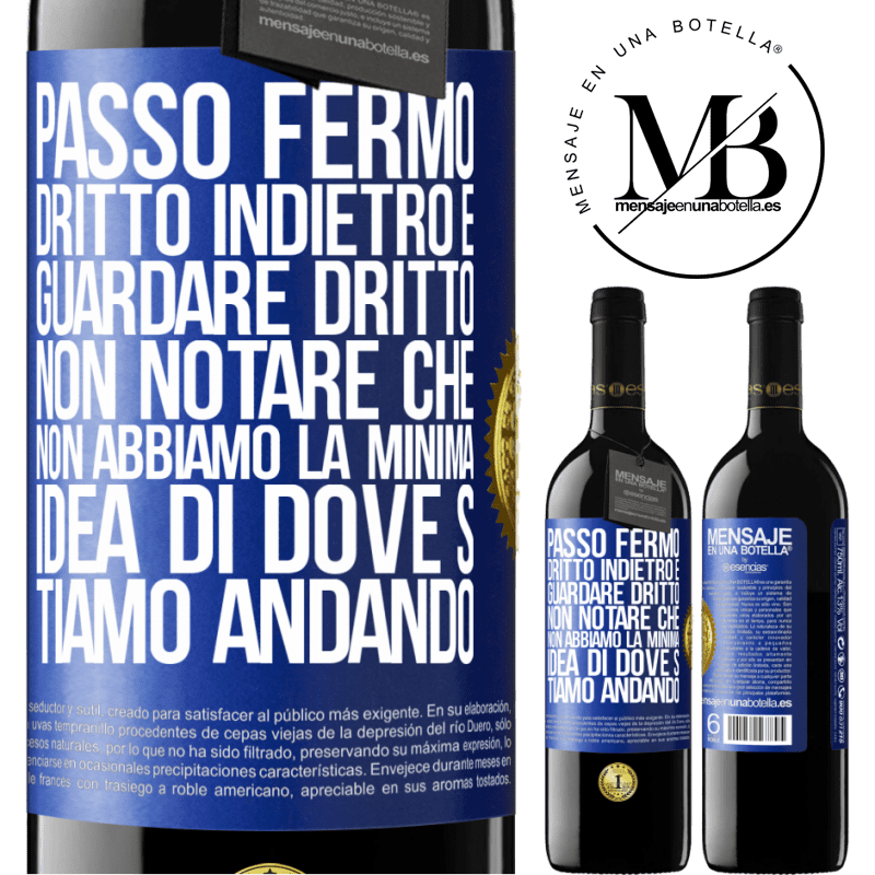 39,95 € Spedizione Gratuita | Vino rosso Edizione RED MBE Riserva Passo fermo, dritto indietro e guardare dritto. Non notare che non abbiamo la minima idea di dove stiamo andando Etichetta Blu. Etichetta personalizzabile Riserva 12 Mesi Raccogliere 2016 Tempranillo
