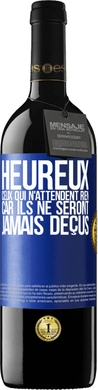 39,95 € | Vin rouge Édition RED MBE Réserve Heureux ceux qui n'attendent rien, car ils ne seront jamais déçus Étiquette Bleue. Étiquette personnalisable Réserve 12 Mois Récolte 2015 Tempranillo