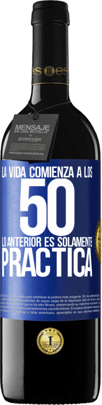 39,95 € | Vino Tinto Edición RED MBE Reserva La vida comienza a los 50, lo anterior es solamente práctica Etiqueta Azul. Etiqueta personalizable Reserva 12 Meses Cosecha 2015 Tempranillo