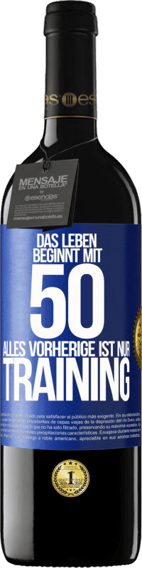 39,95 € Kostenloser Versand | Rotwein RED Ausgabe MBE Reserve Das Leben beginnt mit 50, alles Vorherige ist nur Training Blaue Markierung. Anpassbares Etikett Reserve 12 Monate Ernte 2015 Tempranillo