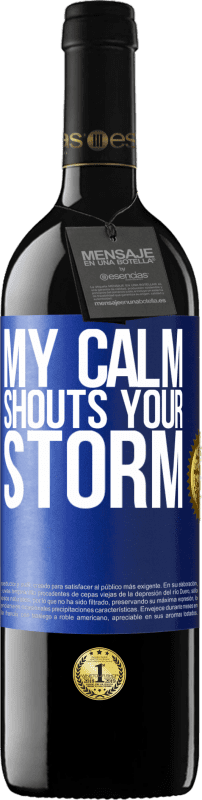 24,95 € Free Shipping | Red Wine RED Edition Crianza 6 Months My calm shouts your storm Blue Label. Customizable label Aging in oak barrels 6 Months Harvest 2019 Tempranillo