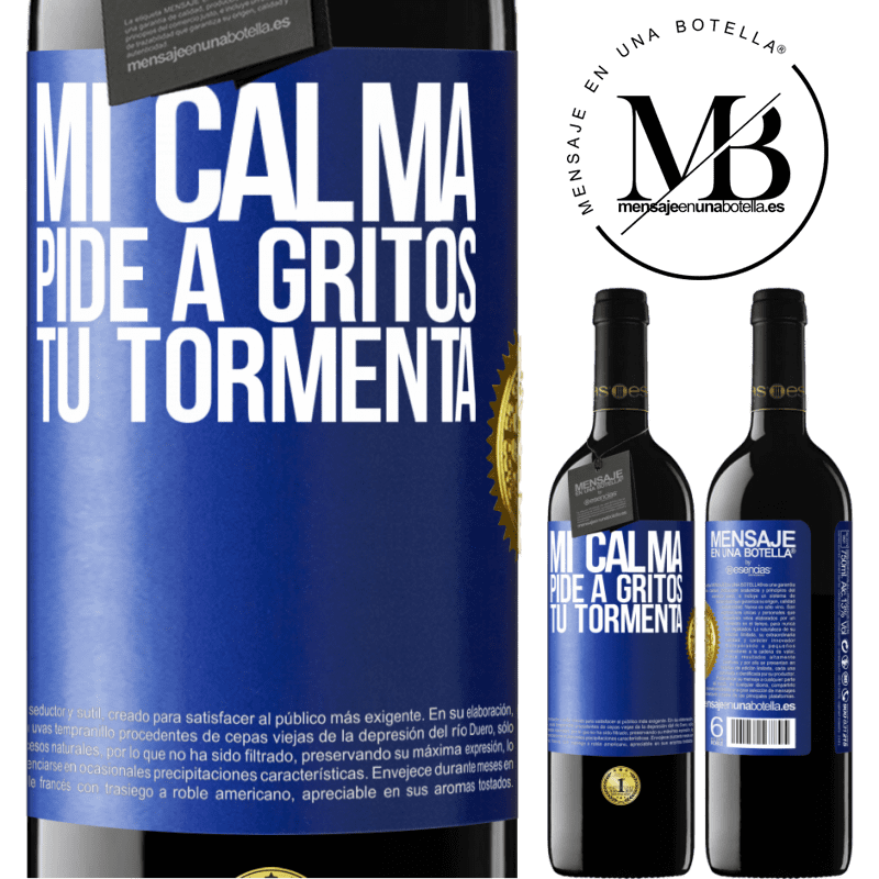 39,95 € Envío gratis | Vino Tinto Edición RED MBE Reserva Mi calma pide a gritos tu tormenta Etiqueta Azul. Etiqueta personalizable Reserva 12 Meses Cosecha 2014 Tempranillo