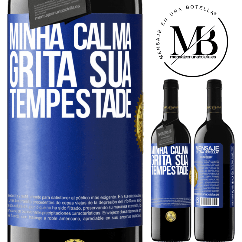 39,95 € Envio grátis | Vinho tinto Edição RED MBE Reserva Minha calma grita sua tempestade Etiqueta Azul. Etiqueta personalizável Reserva 12 Meses Colheita 2016 Tempranillo