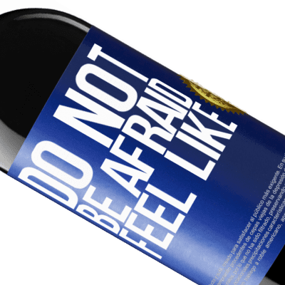 Unique & Personal Expressions. «Do not be afraid. Feel like» RED Edition Crianza 6 Months
