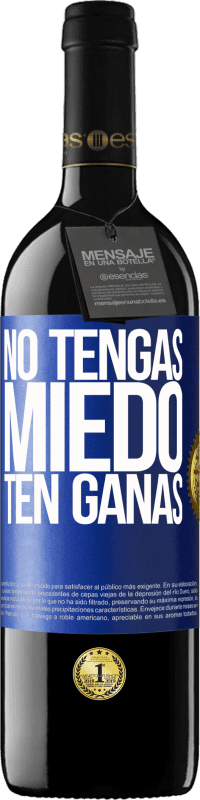 39,95 € | Vino Tinto Edición RED MBE Reserva No tengas miedo. Ten ganas Etiqueta Azul. Etiqueta personalizable Reserva 12 Meses Cosecha 2015 Tempranillo