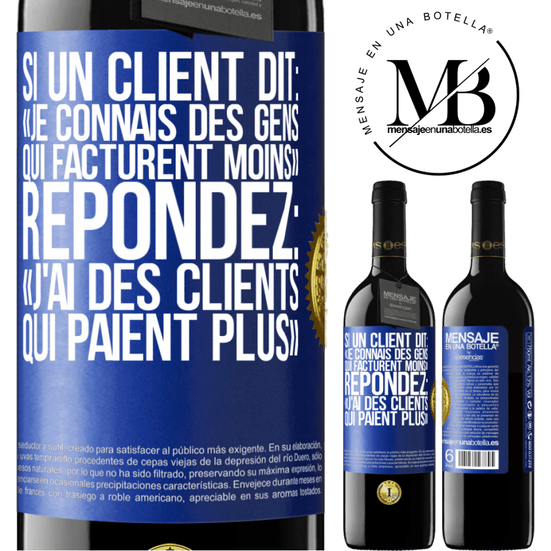 39,95 € Envoi gratuit | Vin rouge Édition RED MBE Réserve Si un client dit: «je connais des gens qui facturent moins», répondez: «j'ai des clients qui paient plus» Étiquette Bleue. Étiquette personnalisable Réserve 12 Mois Récolte 2016 Tempranillo