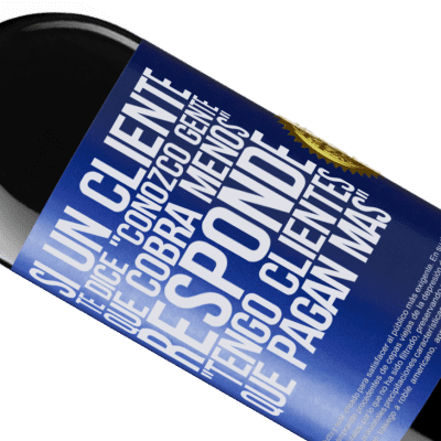 Expresiones Únicas y Personales. «Si un cliente te dice Conozco gente que cobra menos, responde Tengo clientes que pagan más» Edición RED MBE Reserva