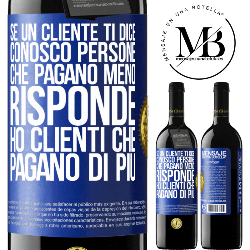 39,95 € Spedizione Gratuita | Vino rosso Edizione RED MBE Riserva Se un cliente ti dice Conosco persone che pagano meno, risponde Ho clienti che pagano di più Etichetta Blu. Etichetta personalizzabile Riserva 12 Mesi Raccogliere 2015 Tempranillo