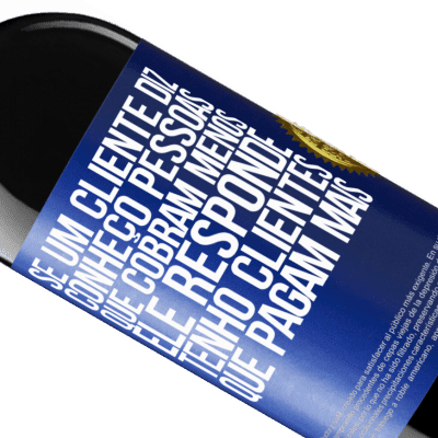 Expressões Únicas e Pessoais. «Se um cliente diz Conheço pessoas que cobram menos, ele responde Tenho clientes que pagam mais» Edição RED MBE Reserva