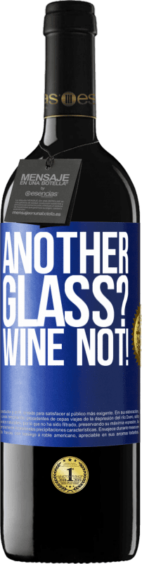 39,95 € | Red Wine RED Edition MBE Reserve Another glass? Wine not! Blue Label. Customizable label Reserve 12 Months Harvest 2015 Tempranillo