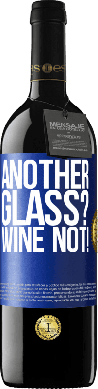 39,95 € | Vin rouge Édition RED MBE Réserve Another glass? Wine not! Étiquette Bleue. Étiquette personnalisable Réserve 12 Mois Récolte 2015 Tempranillo