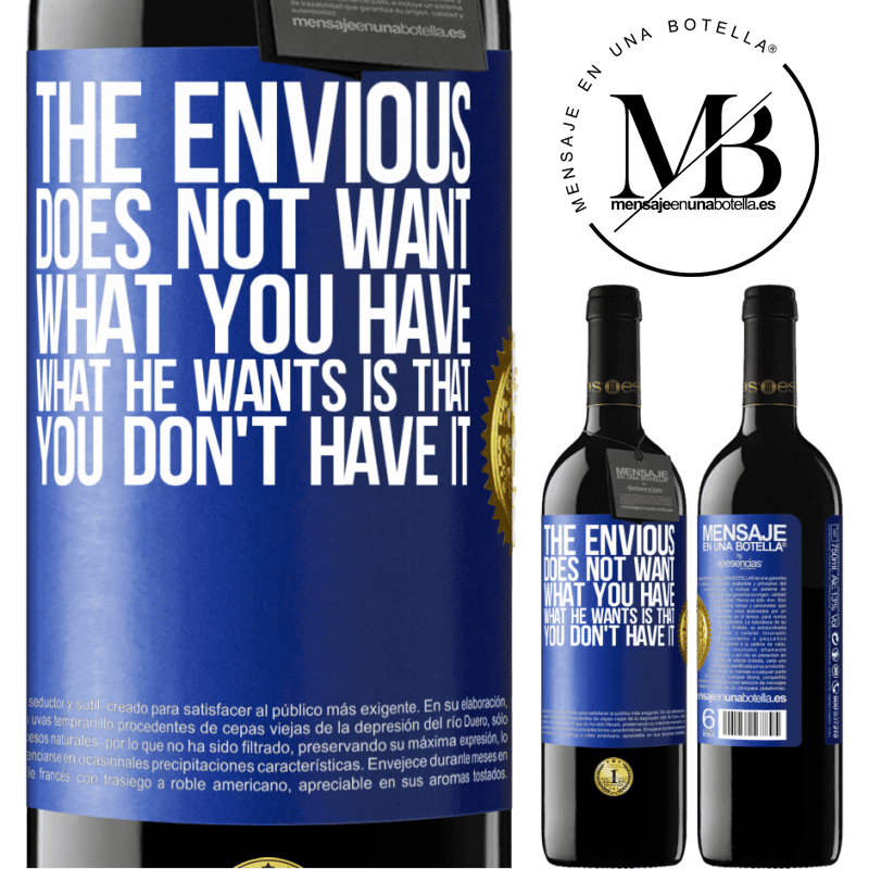 39,95 € Free Shipping | Red Wine RED Edition MBE Reserve The envious does not want what you have. What he wants is that you don't have it Blue Label. Customizable label Reserve 12 Months Harvest 2014 Tempranillo