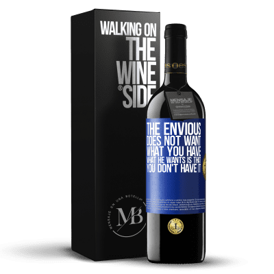 «The envious does not want what you have. What he wants is that you don't have it» RED Edition Crianza 6 Months