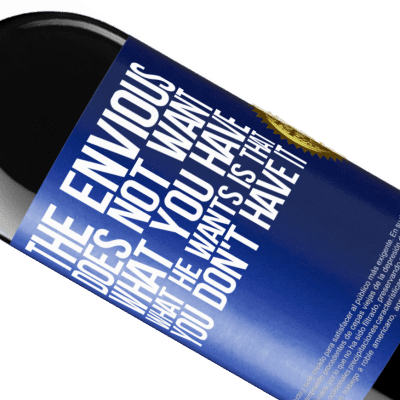 Unique & Personal Expressions. «The envious does not want what you have. What he wants is that you don't have it» RED Edition Crianza 6 Months