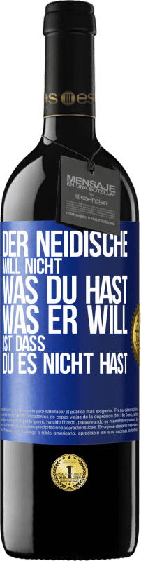 39,95 € Kostenloser Versand | Rotwein RED Ausgabe MBE Reserve Der Neidische will nicht, was du hast. Was er will, ist dass du es nicht hast Blaue Markierung. Anpassbares Etikett Reserve 12 Monate Ernte 2016 Tempranillo