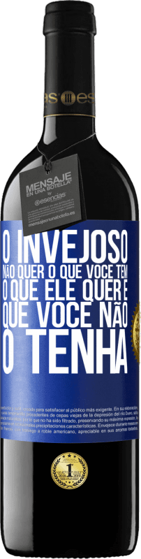 39,95 € | Vinho tinto Edição RED MBE Reserva O invejoso não quer o que você tem. O que ele quer é que você não o tenha Etiqueta Azul. Etiqueta personalizável Reserva 12 Meses Colheita 2015 Tempranillo