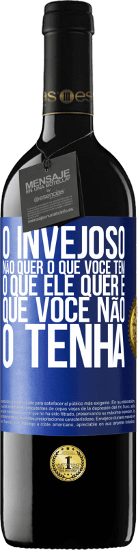39,95 € Envio grátis | Vinho tinto Edição RED MBE Reserva O invejoso não quer o que você tem. O que ele quer é que você não o tenha Etiqueta Azul. Etiqueta personalizável Reserva 12 Meses Colheita 2016 Tempranillo