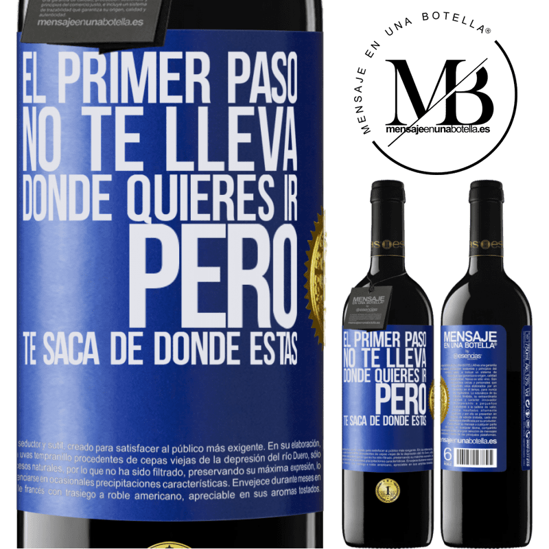 39,95 € Envío gratis | Vino Tinto Edición RED MBE Reserva El primer paso no te lleva donde quieres ir, pero te saca de donde estás Etiqueta Azul. Etiqueta personalizable Reserva 12 Meses Cosecha 2015 Tempranillo