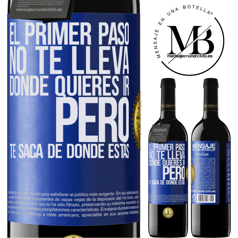 39,95 € Envío gratis | Vino Tinto Edición RED MBE Reserva El primer paso no te lleva donde quieres ir, pero te saca de donde estás Etiqueta Azul. Etiqueta personalizable Reserva 12 Meses Cosecha 2016 Tempranillo