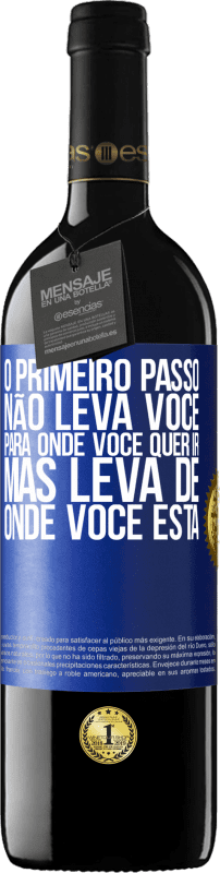 39,95 € Envio grátis | Vinho tinto Edição RED MBE Reserva O primeiro passo não leva você para onde você quer ir, mas leva de onde você está Etiqueta Azul. Etiqueta personalizável Reserva 12 Meses Colheita 2016 Tempranillo