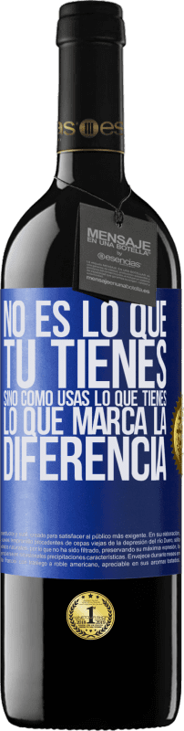 39,95 € | Vino Tinto Edición RED MBE Reserva No es lo que tú tienes, sino cómo usas lo que tienes, lo que marca la diferencia Etiqueta Azul. Etiqueta personalizable Reserva 12 Meses Cosecha 2016 Tempranillo