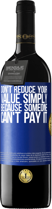 «Don't reduce your value simply because someone can't pay it» RED Edition Crianza 6 Months