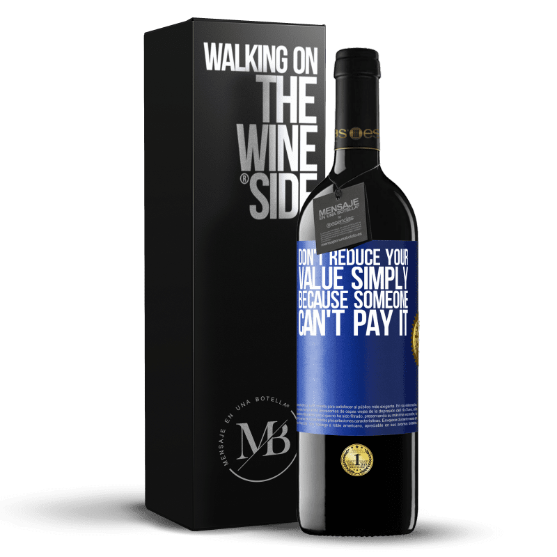 24,95 € Free Shipping | Red Wine RED Edition Crianza 6 Months Don't reduce your value simply because someone can't pay it Blue Label. Customizable label Aging in oak barrels 6 Months Harvest 2019 Tempranillo