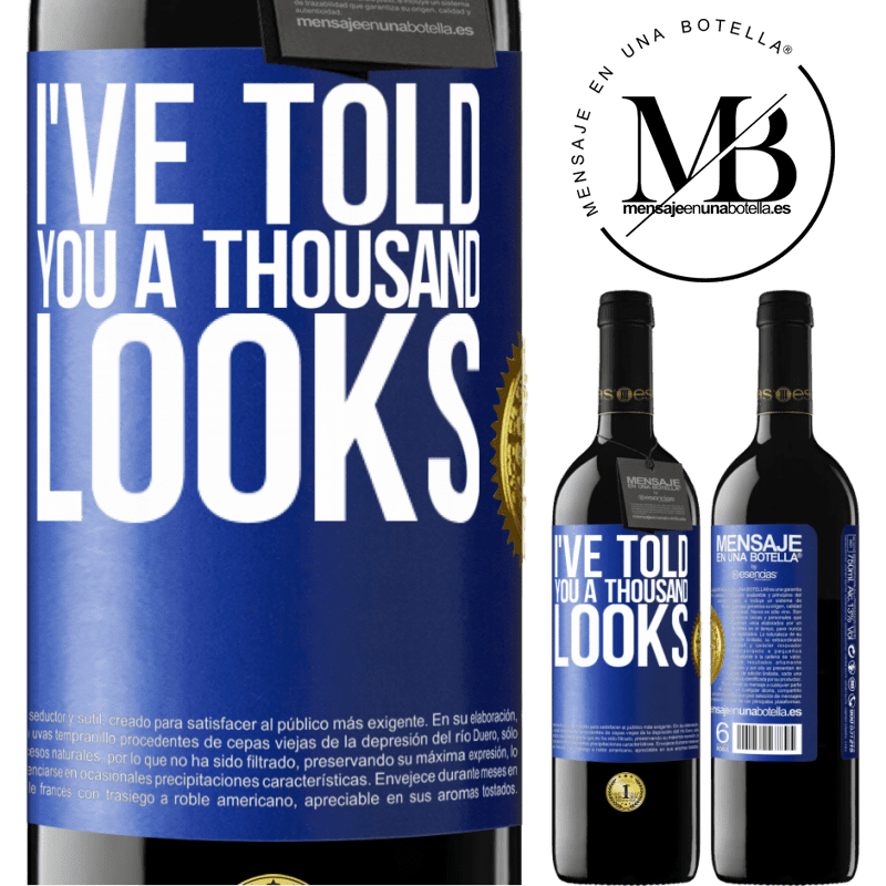 39,95 € Free Shipping | Red Wine RED Edition MBE Reserve I've told you a thousand looks Blue Label. Customizable label Reserve 12 Months Harvest 2014 Tempranillo