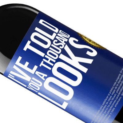 Unique & Personal Expressions. «I've told you a thousand looks» RED Edition Crianza 6 Months