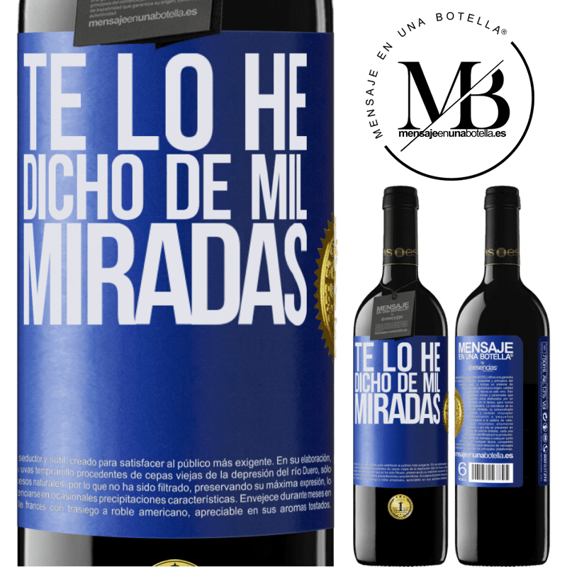 39,95 € Envío gratis | Vino Tinto Edición RED MBE Reserva Te lo he dicho de mil miradas Etiqueta Azul. Etiqueta personalizable Reserva 12 Meses Cosecha 2014 Tempranillo