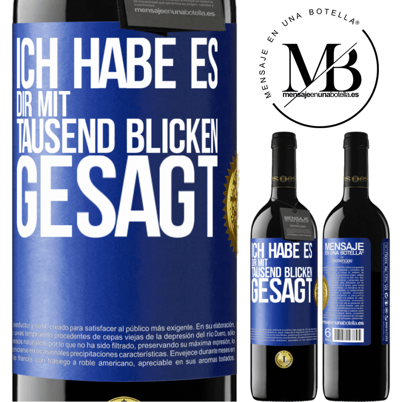 39,95 € Kostenloser Versand | Rotwein RED Ausgabe MBE Reserve Ich habe es dir mit tausend Blicken gesagt Blaue Markierung. Anpassbares Etikett Reserve 12 Monate Ernte 2014 Tempranillo