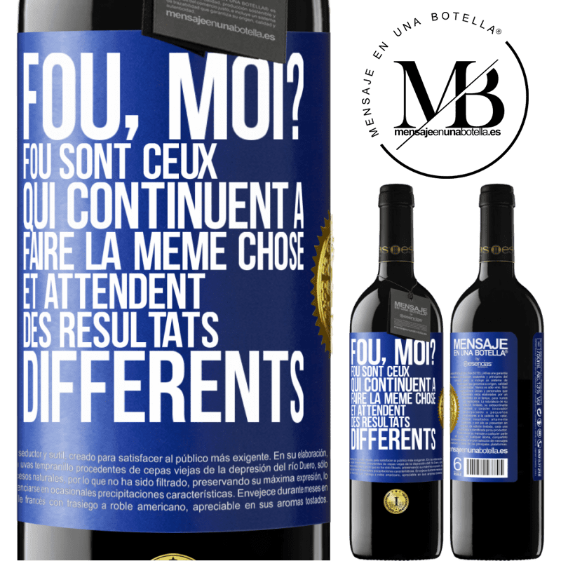 39,95 € Envoi gratuit | Vin rouge Édition RED MBE Réserve Fou, moi? Fou sont ceux qui continuent à faire la même chose et attendent des résultats différents Étiquette Bleue. Étiquette personnalisable Réserve 12 Mois Récolte 2016 Tempranillo