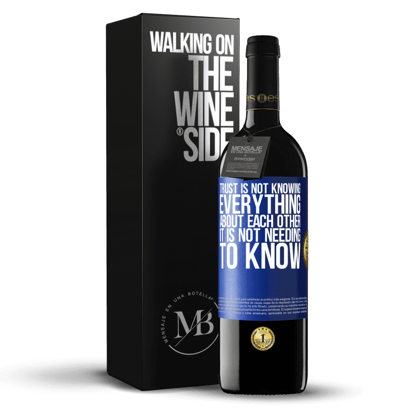 24,95 € Free Shipping | Red Wine RED Edition Crianza 6 Months Trust is not knowing everything about each other. It is not needing to know Blue Label. Customizable label Aging in oak barrels 6 Months Harvest 2019 Tempranillo